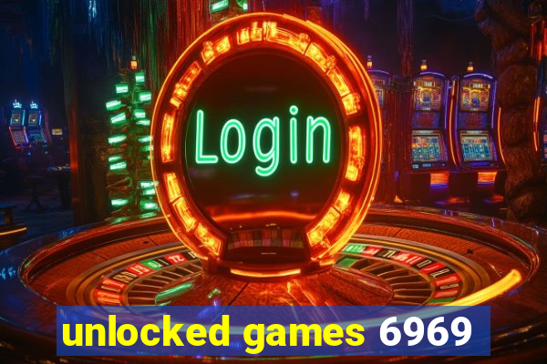 unlocked games 6969